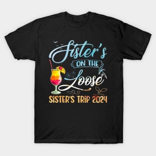 Sister's Trip 2024 Sister On The Loose Sister's Weekend Trip T-Shirt